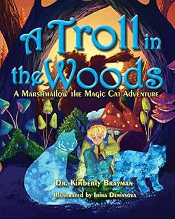A Troll in the Woods: A Marshmallow the Magic Cat Adventure (Marshmallow the Magic Cat Adventures Series)