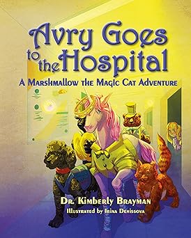Avry Goes to the Hospital (Marshmallow the Magic Cat Adventures Series)